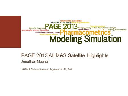 PAGE 2013 AHM&S Satellite Highlights Jonathan Mochel AHM&S Teleconference: September 17 th, 2013.