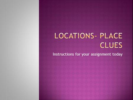 Instructions for your assignment today.  19 S 23 E- _______?________  I would like to travel here to see all of the exotic animals. I would have to.