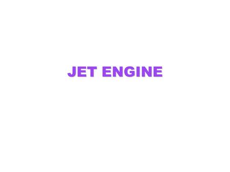 JET ENGINE.