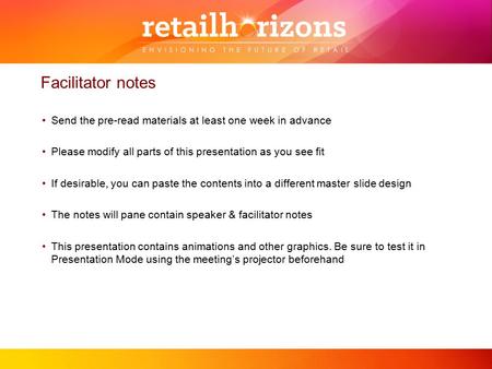 Facilitator notes Send the pre-read materials at least one week in advance Please modify all parts of this presentation as you see fit If desirable, you.