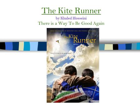 The Kite Runner by Khaled Hosseini There is a Way To Be Good Again