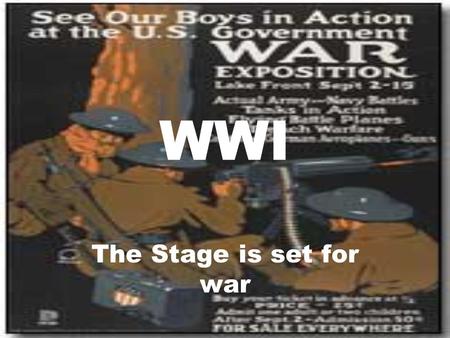 WWI The Stage is set for war.