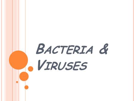 B ACTERIA & V IRUSES W HAT ARE THE C HARACTERISTICS OF O RGANISMS ? 1. All living things are composed of cells 2. All living things perform certain chemical.