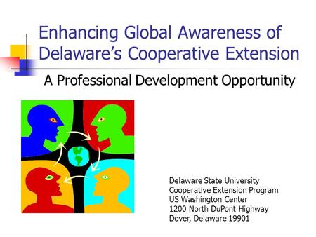 Enhancing Global Awareness of Delaware’s Cooperative Extension A Professional Development Opportunity Delaware State University Cooperative Extension Program.