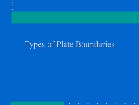 Types of Plate Boundaries