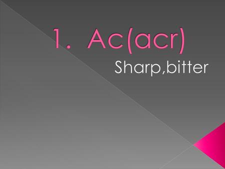  acid- ac(bitter) id(related to)  acrid- acr(sharp) id(related to)