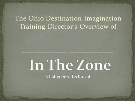 The Ohio Destination Imagination Training Director’s Overview of.