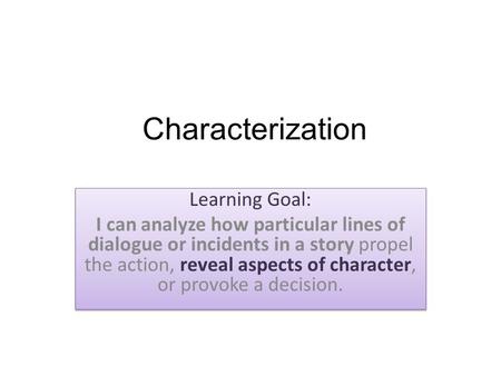 Characterization Learning Goal: