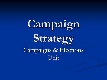 Campaign Strategy Campaigns & Elections Unit. Primary & Caucus Link(Caucus & Primary System) Link(Caucus & Primary System) Link Link(Frontloading HQ)