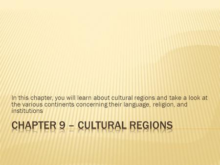 Chapter 9 – Cultural Regions