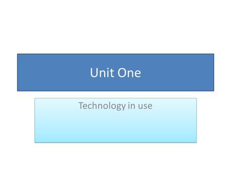 Unit One Technology in use.