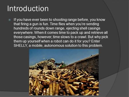 Introduction  If you have ever been to shooting range before, you know that firing a gun is fun. Time flies when you’re sending hundreds of rounds down.