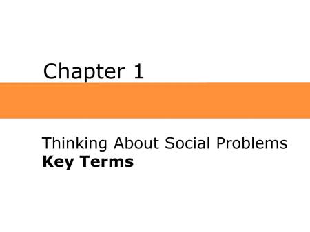 Chapter 1 Thinking About Social Problems Key Terms.