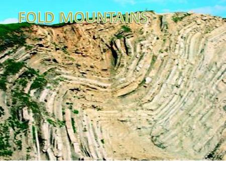 Formation Fold mountains are generally formed in the less deformed areas adjacent to areas strongly affected by thrust tectonics. Typically they are found.