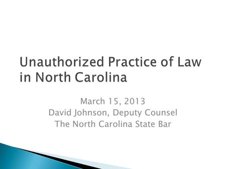 March 15, 2013 David Johnson, Deputy Counsel The North Carolina State Bar.