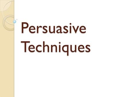 Persuasive Techniques. Bandwagon Advertisers make it seem that everyone is buying this product, so you feel you should buy it too.