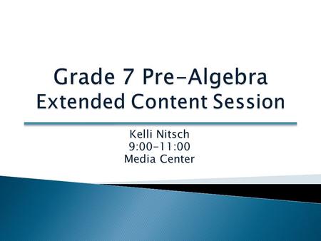 Kelli Nitsch 9:00-11:00 Media Center. Participants will:  Engage in tasks/training focused around new content standards  Become aware of content curriculum,