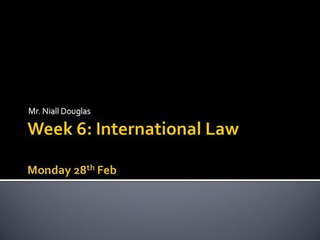 Mr. Niall Douglas.  9am-10am: Review of last week’s grades  10am-11am: The Corporation part 1  11.20am-12pm: The Corporation part 2  12pm-12.20pm: