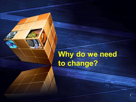 1 Why do we need to change?. Three Stream Model For Change Management Problem Stream Solution Stream Political Stream Change.