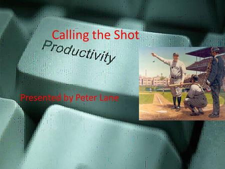 Calling the Shot Presented by Peter Lane. How long will a system programming job take? How effort is needed? How would you estimate? 1. Coding is only.