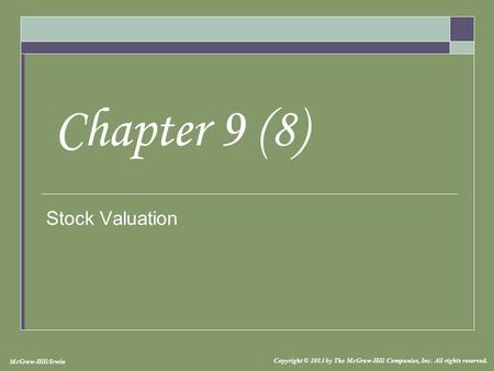 McGraw-Hill/Irwin Copyright © 2013 by The McGraw-Hill Companies, Inc. All rights reserved. Stock Valuation Chapter 9 (8)