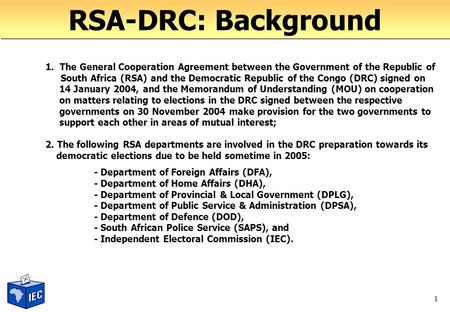 1 1. The General Cooperation Agreement between the Government of the Republic of South Africa (RSA) and the Democratic Republic of the Congo (DRC) signed.