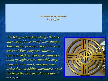 May 1-2, 20101 VOLUNTEER REGION INVENTORY May 1 & 2, 2010 “GOD, grant us knowledge that we may write [do service] according to Your Divine precepts. Instill.