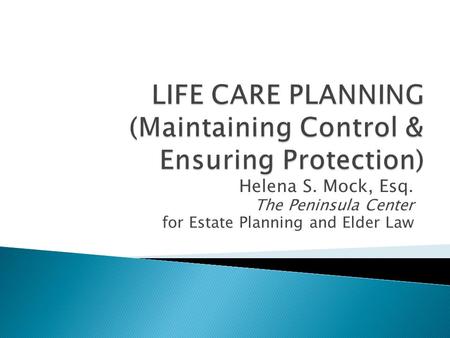 Helena S. Mock, Esq. The Peninsula Center for Estate Planning and Elder Law.