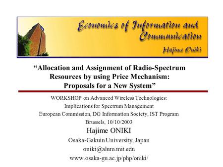 “Allocation and Assignment of Radio-Spectrum Resources by using Price Mechanism: Proposals for a New System” WORKSHOP on Advanced Wireless Technologies: