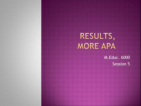 M.Educ. 6000 Session 5.  Are the findings presented clearly?  Is sufficient detail evident in the findings?