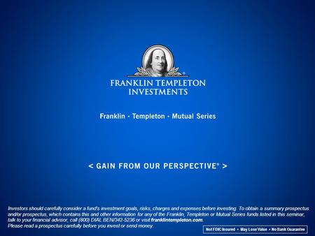 Not FDIC Insured May Lose Value No Bank Guarantee Investors should carefully consider a fund’s investment goals, risks, charges and expenses before investing.