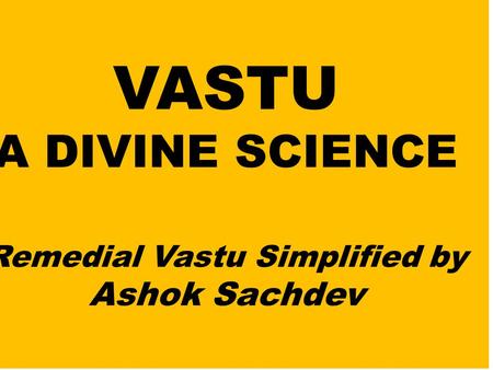 VASTU A DIVINE SCIENCE Remedial Vastu Simplified by Ashok Sachdev.