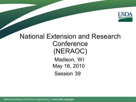 National Extension and Research Conference (NERAOC) Madison, WI May 16, 2010 Session 39.