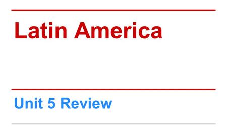 Latin America Unit 5 Review. NAFTA Economic Alliance between the USA, Mexico, and Canada.