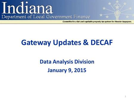 Gateway Updates & DECAF Data Analysis Division January 9, 2015 1.