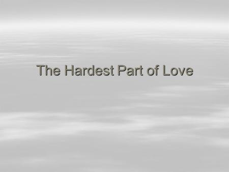 The Hardest Part of Love. Novel Ideas  Everybody, get a piece of paper!  You are going to copy what you see in the next transparency.  You will have.