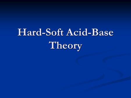 Hard-Soft Acid-Base Theory