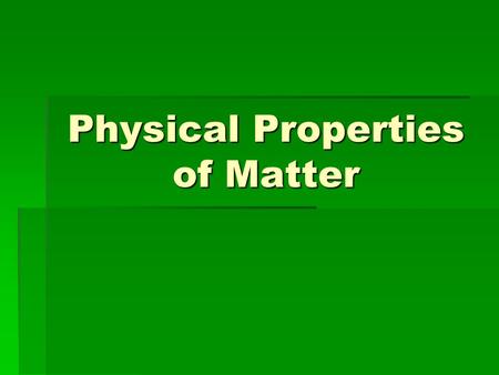 Physical Properties of Matter