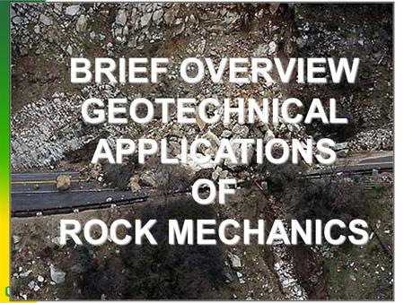 BRIEF OVERVIEW GEOTECHNICAL APPLICATIONS OF ROCK MECHANICS.