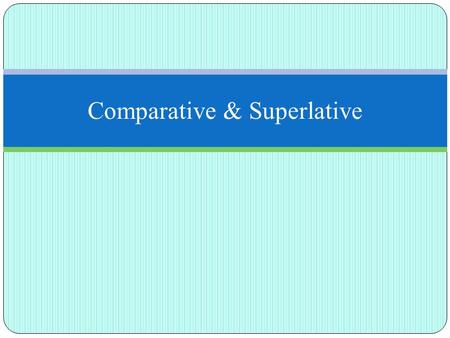 Comparative & Superlative. As… as Objects equal or the same in some way Rosa is as smart as Aurelie. Dawoon writes as well as Dee. Not quite as … as –