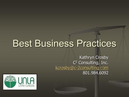 Best Business Practices Kathryn Crosby C 2 Consulting, Inc. 801.984.6092.