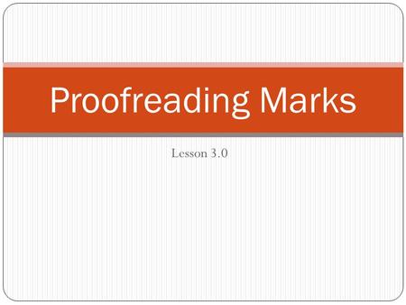 Proofreading Marks Lesson 3.0.