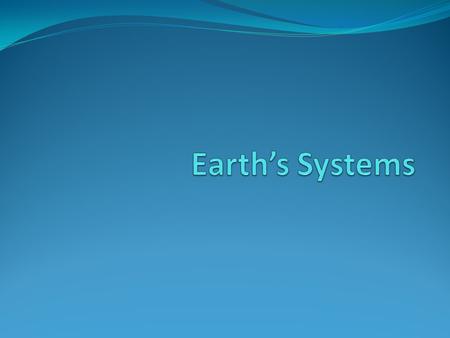 Earth’s Systems.