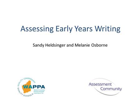 Assessing Early Years Writing Sandy Heldsinger and Melanie Osborne.