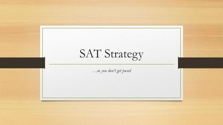 SAT Strategy …so you don’t get pwnd.