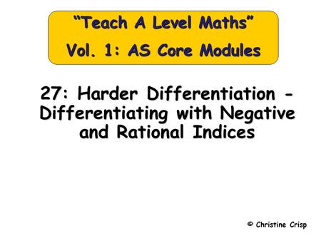 “Teach A Level Maths” Vol. 1: AS Core Modules