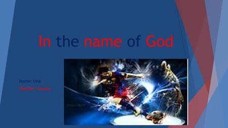 In the name of God Name: Sina Taecher: Yasaee Gold ball  Lionel Andrés Leo Messi Cuccittini (Spanish pronunciation: [Lionel and ɾ es ˈ Messi] ( listen);