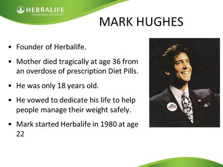 MARK HUGHES Founder of Herbalife.