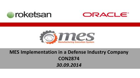 MES Implementation in a Defense Industry Company CON2874 30.09.2014.