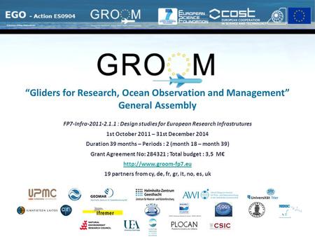 FP7-Infra-2011-2.1.1 : Design studies for European Research Infrastrutures 1st October 2011 – 31st December 2014 Duration 39 months – Periods : 2 (month.